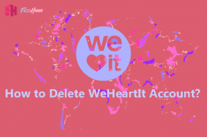 How to Delete WeHeartIt Account Step by Step 2022